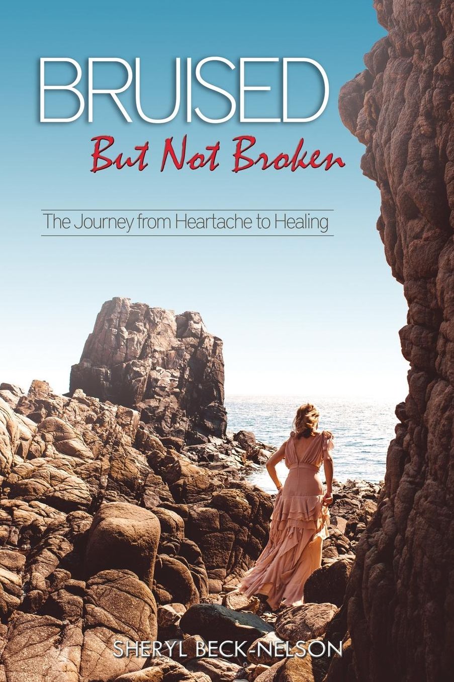 Bruised but Not Broken: The Journey from Heartache to Healing