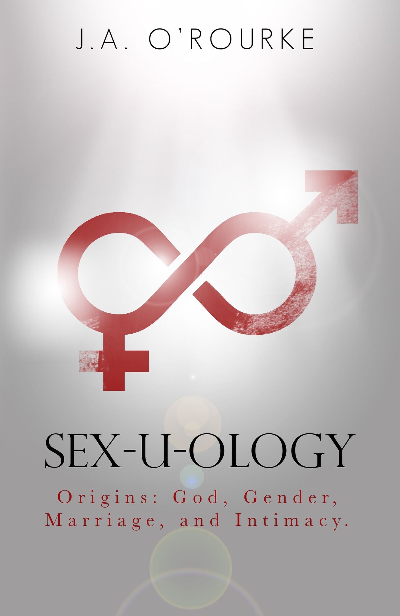 Sex-U-Ology: Origins: God, Gender, Marriage, and Intimacy