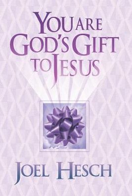 You are God's Gift to Jesus