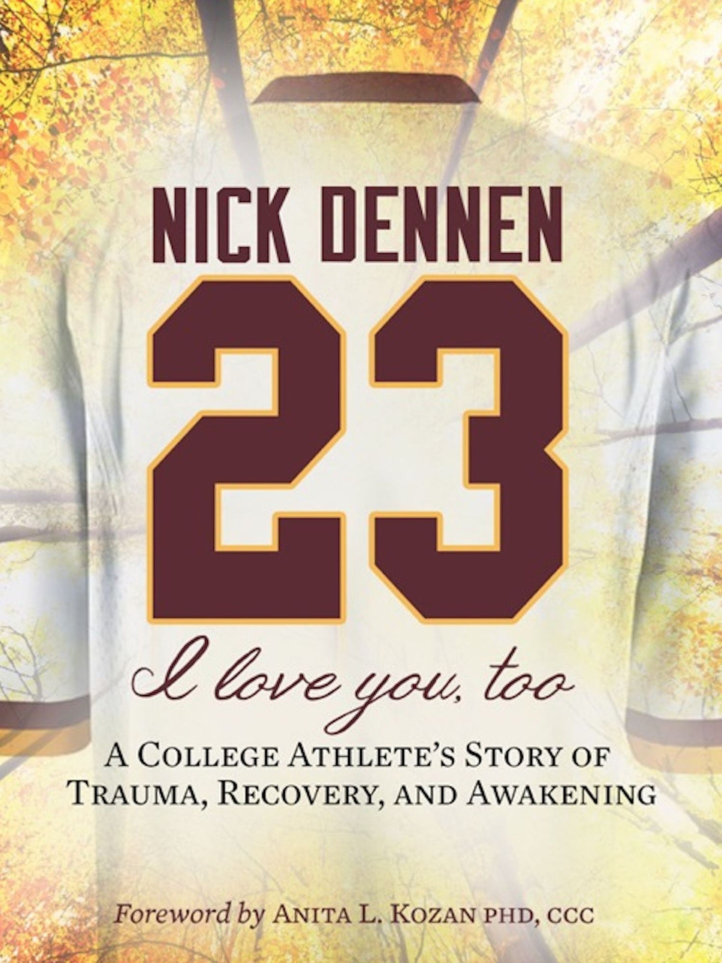23: I Love You, Too: A College Athlete's Story of Trauma, Recovery, and Awakening
