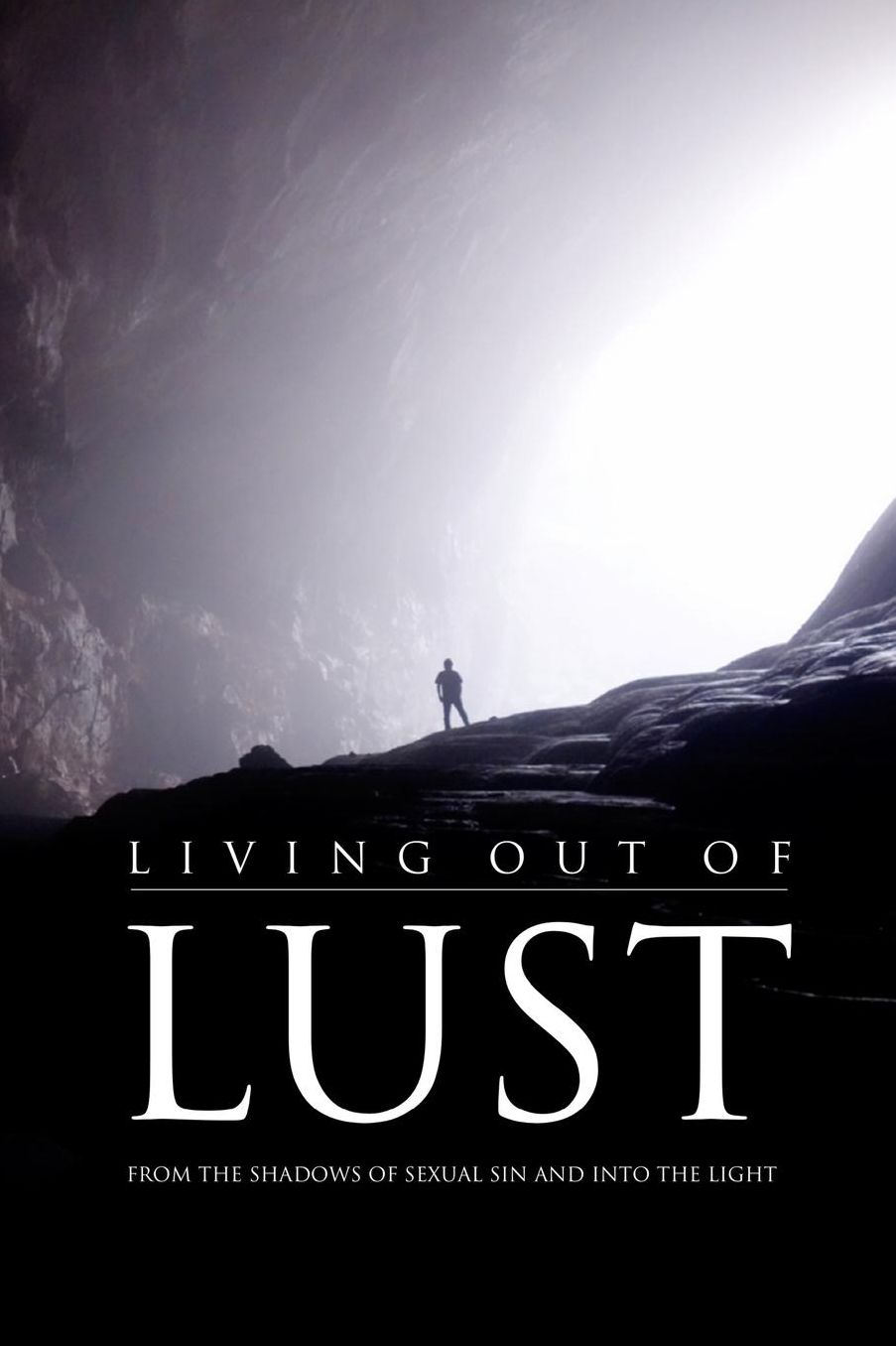 Living Out of Lust: From the Shadows of Sexual Sin and into the Light