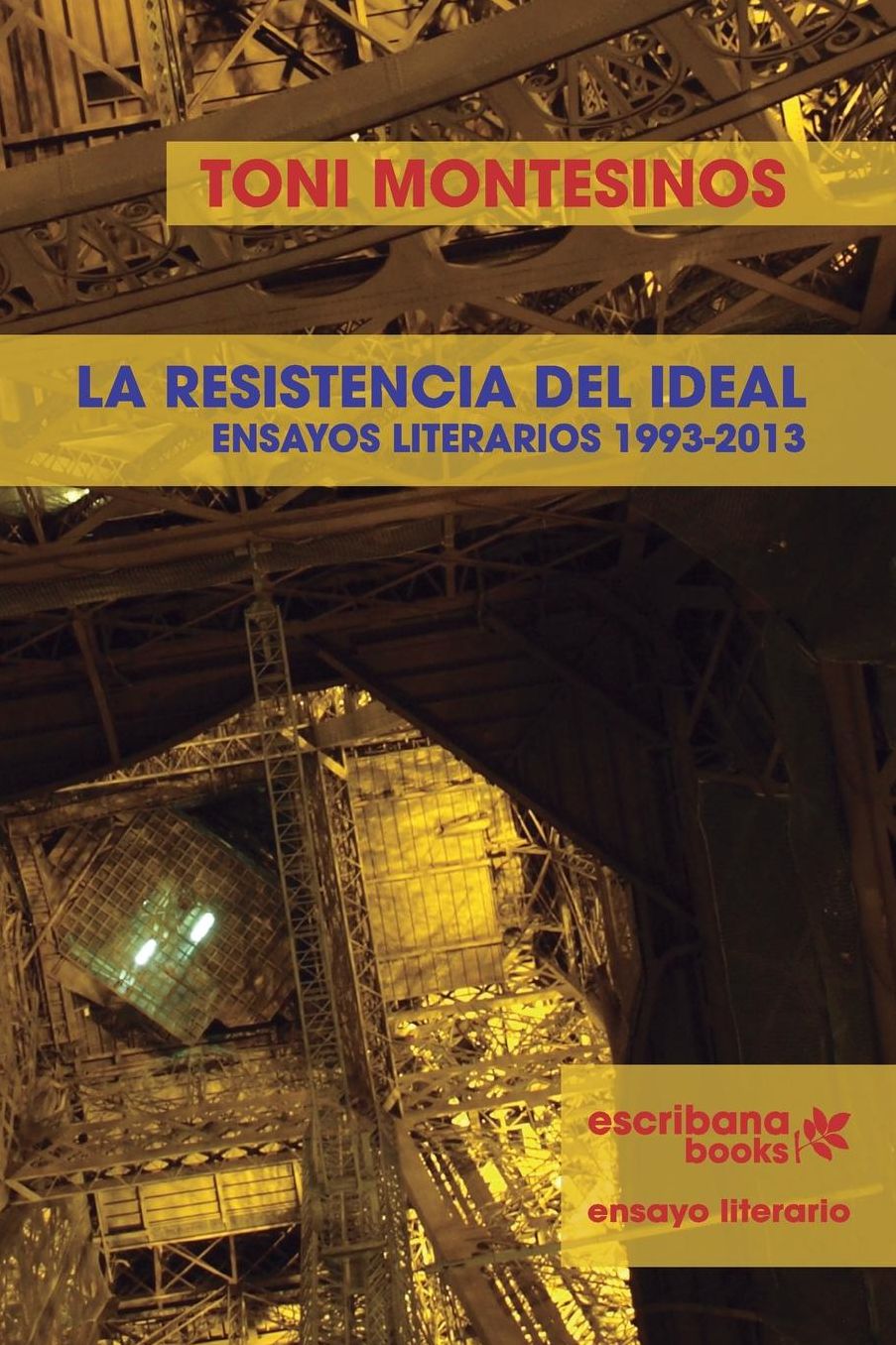 La resistencia del ideal - ensayos literarios 1993-2013 -