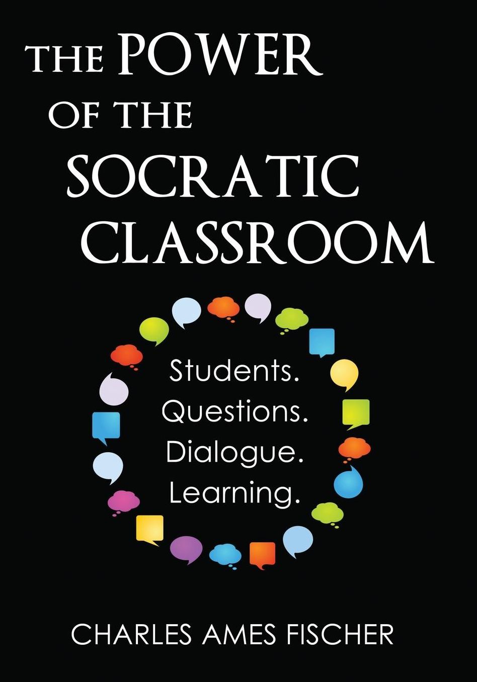 Power of the Socratic Classroom: Students. Questions. Dialogue. Learning.