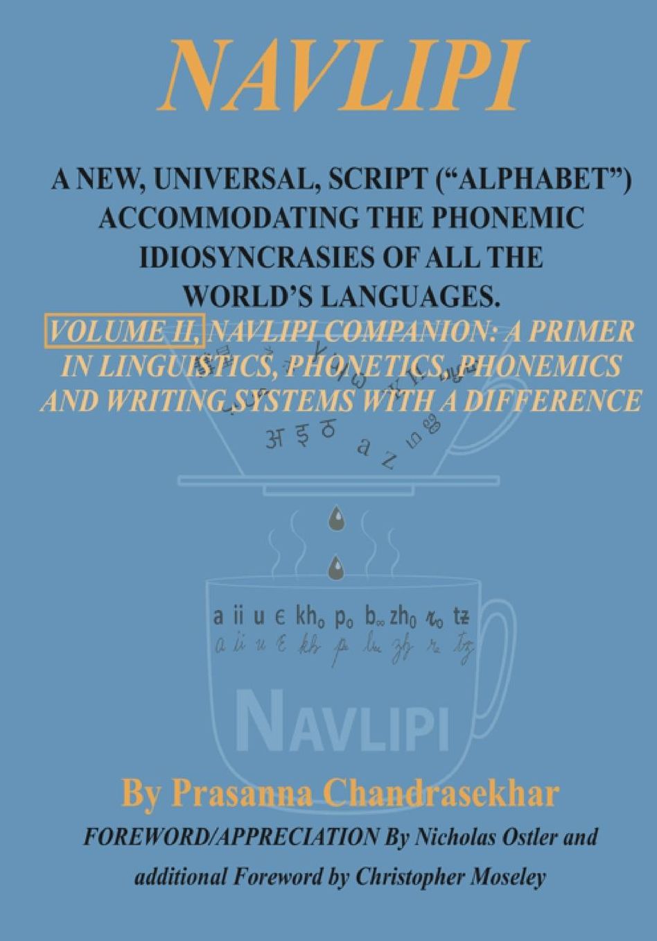 Navlipi, Volume 2, A New, Universal, Script ("Alphabet") Accommodating the Phonemic Idiosyncrasies of All the World's Languages.: Volume 2, Another Look At Phonic and Phonemic Classification: Navlipi