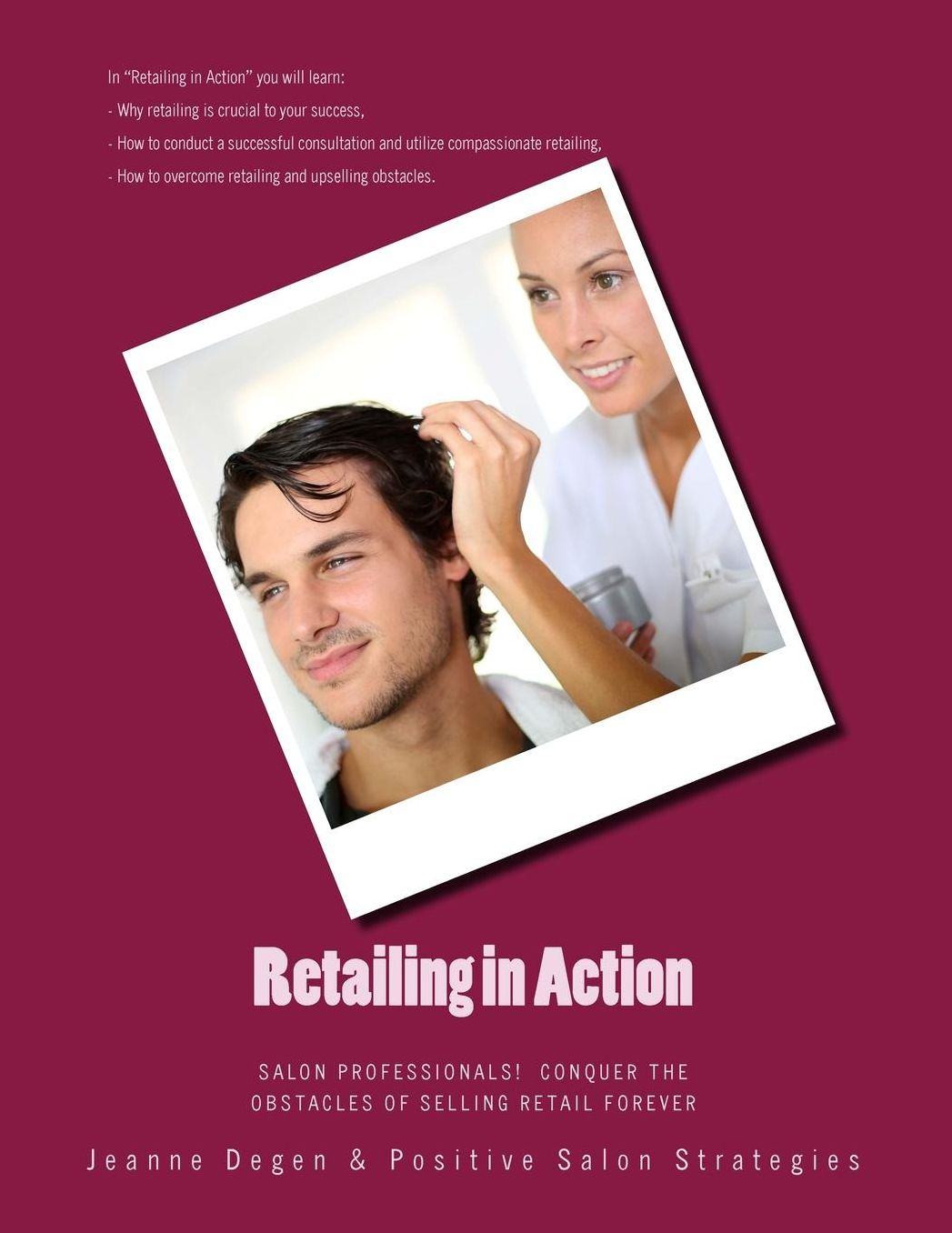 Retailing in Action: Salon Professionals! Conquer the Obstacles of Selling Retail Forever