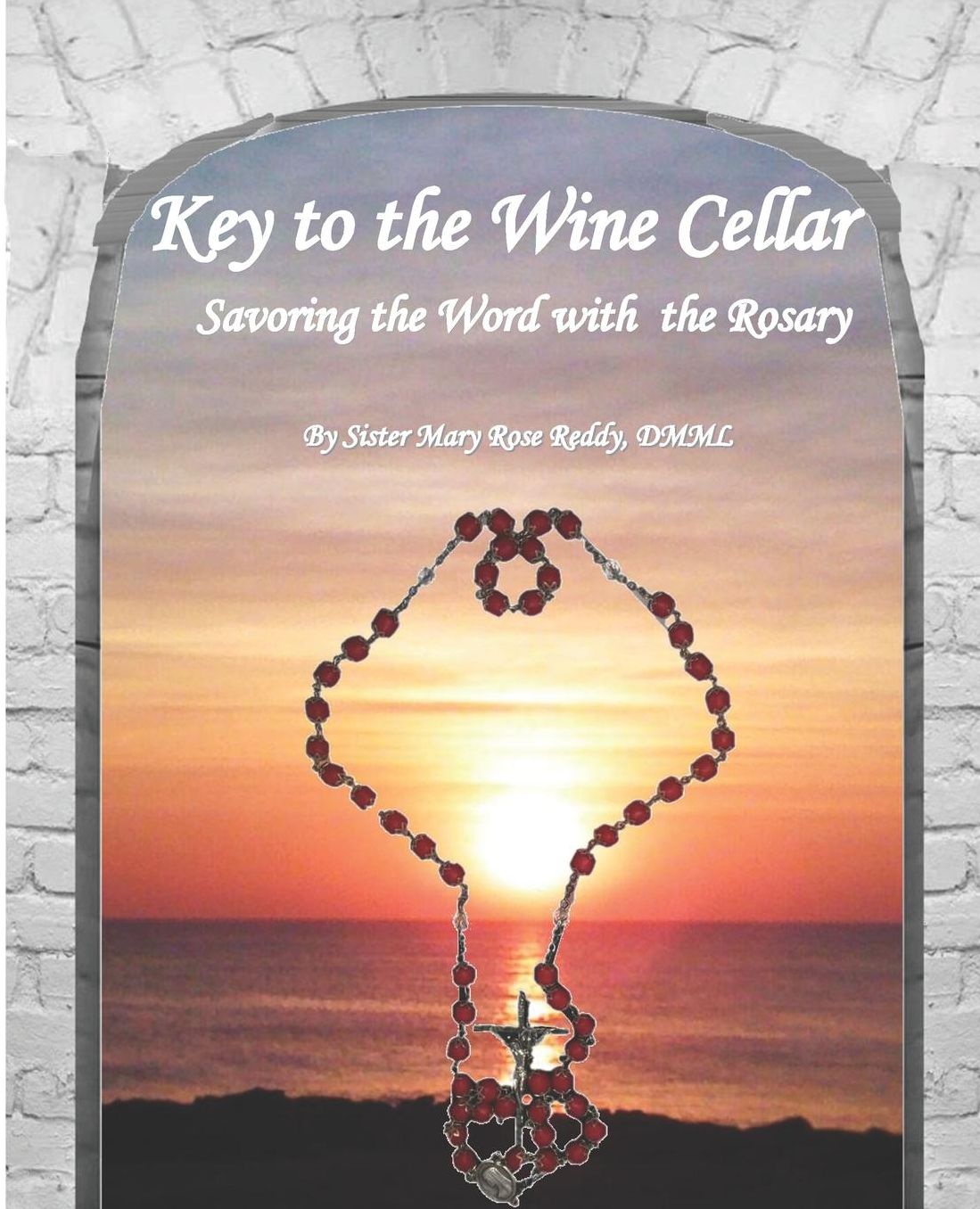 Key to the Wine Cellar: Savoring the Word With the Rosary