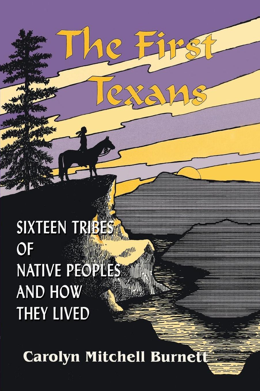 The First Texans: Sixteen Tribes of Native Peoples and How They Lived
