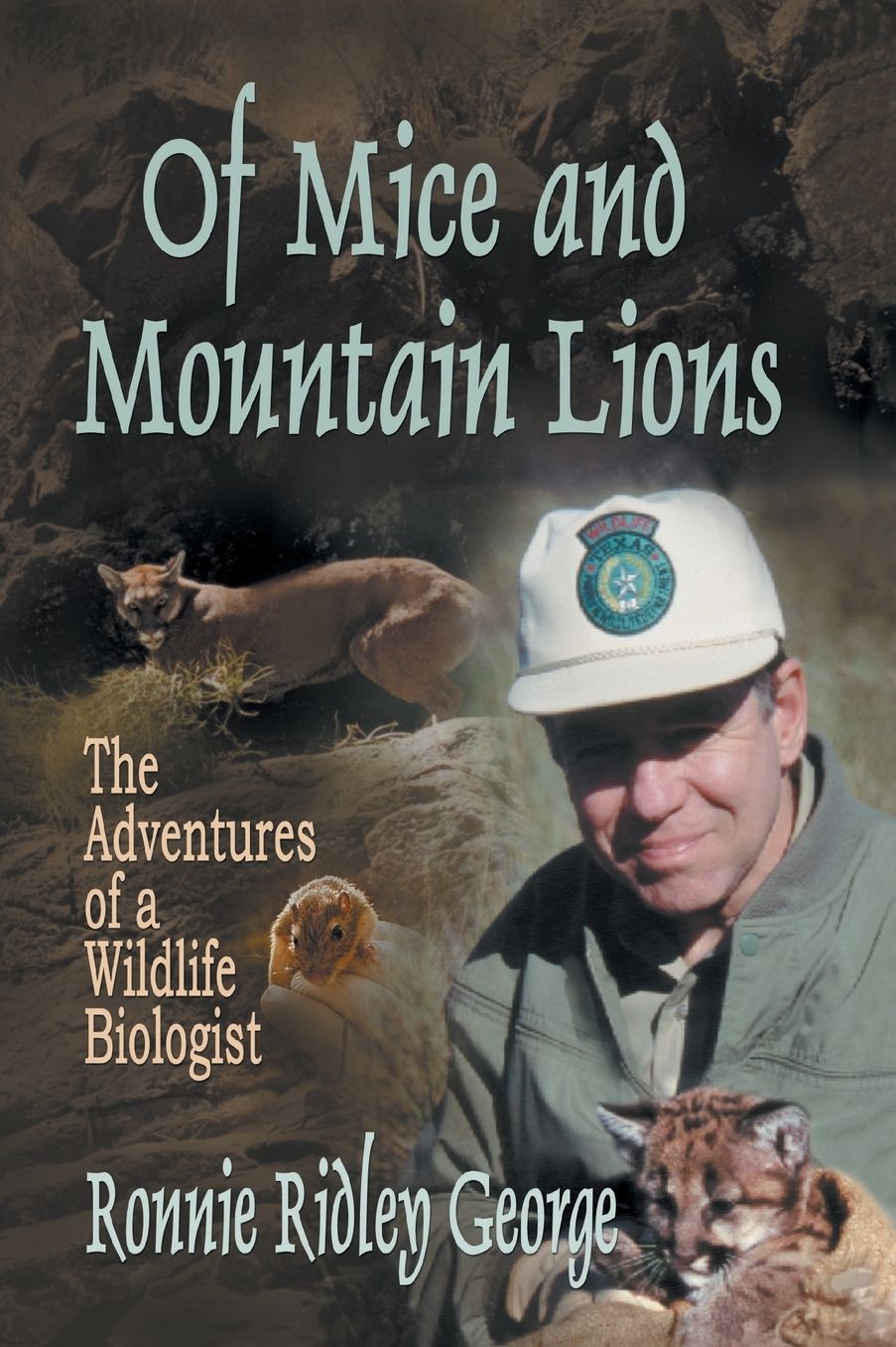 Of Mice and Mountain Lions: The Adventures of a Wildlife Biologist