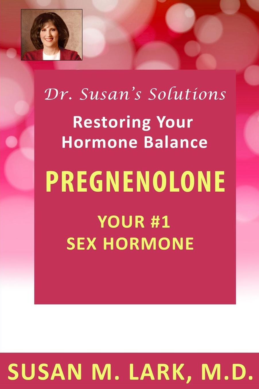 Dr. Susan's Solutions: Pregnenolone - Your #1 Sex Hormone
