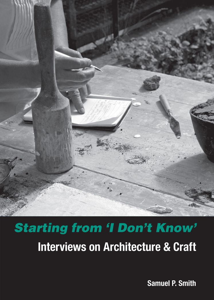 Starting from 'I Don't Know': Interviews on Architecture and Craft