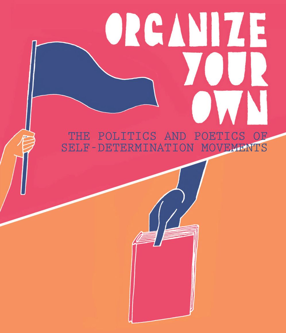 Organize Your Own: The Politics and Poetics of Self-Determination Movements