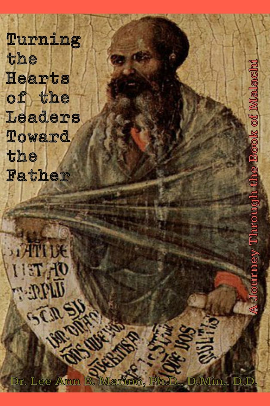 Turning The Hearts Of The Leaders Toward The Father: A Journey Through The Book Of Malachi
