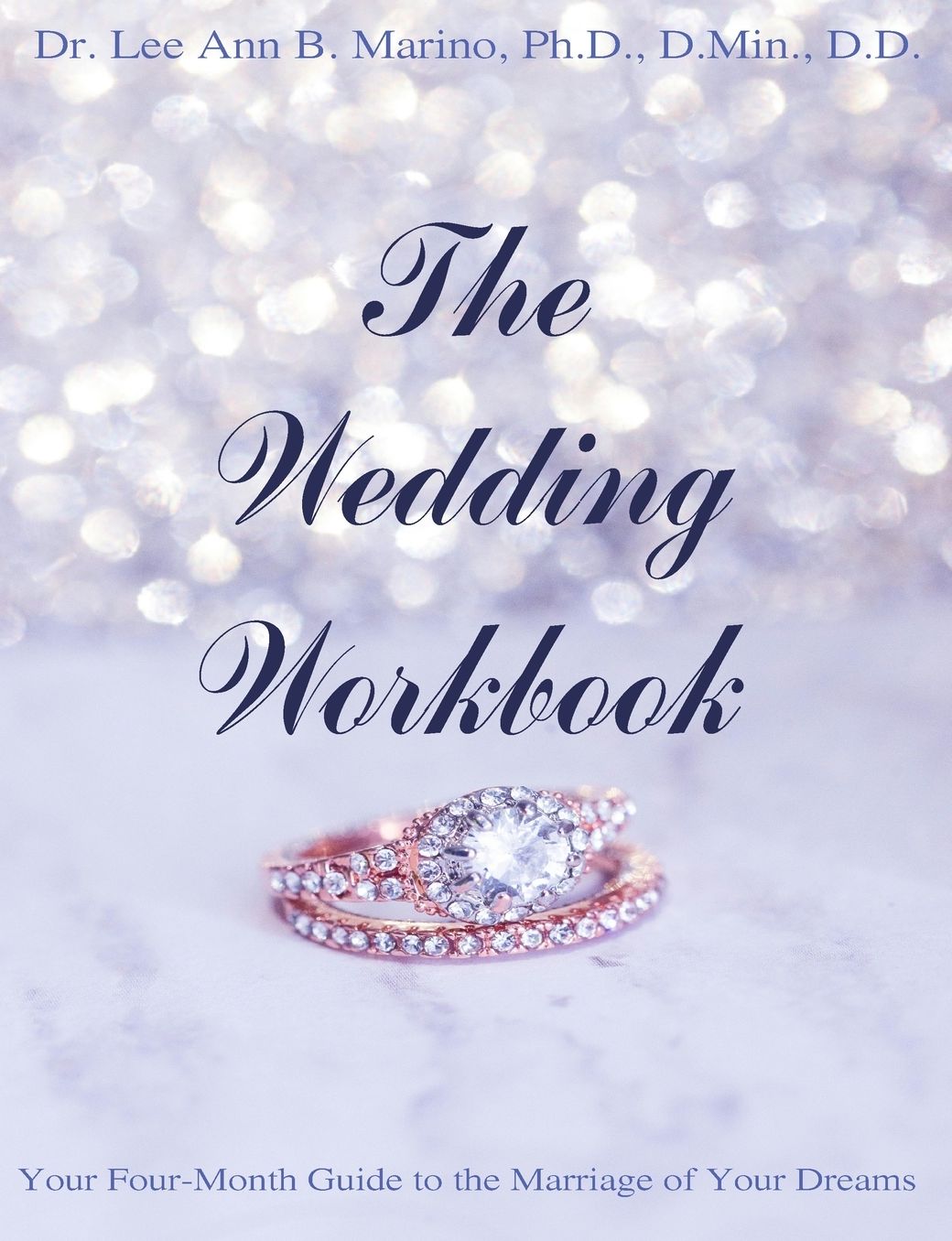 The Wedding Workbook: Your Four-Month Guide To The Marriage Of Your Dreams