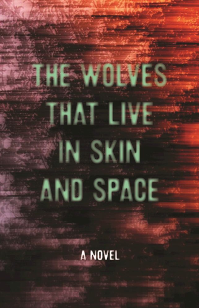 The Wolves that Live in Skin and Space