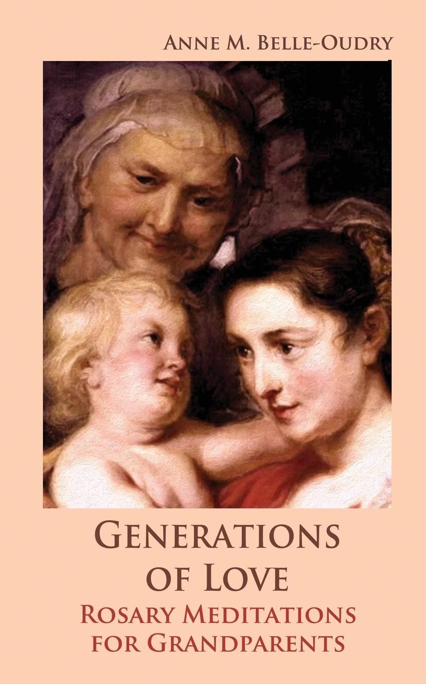 Generations Of Love: Rosary Meditation for Grandparents