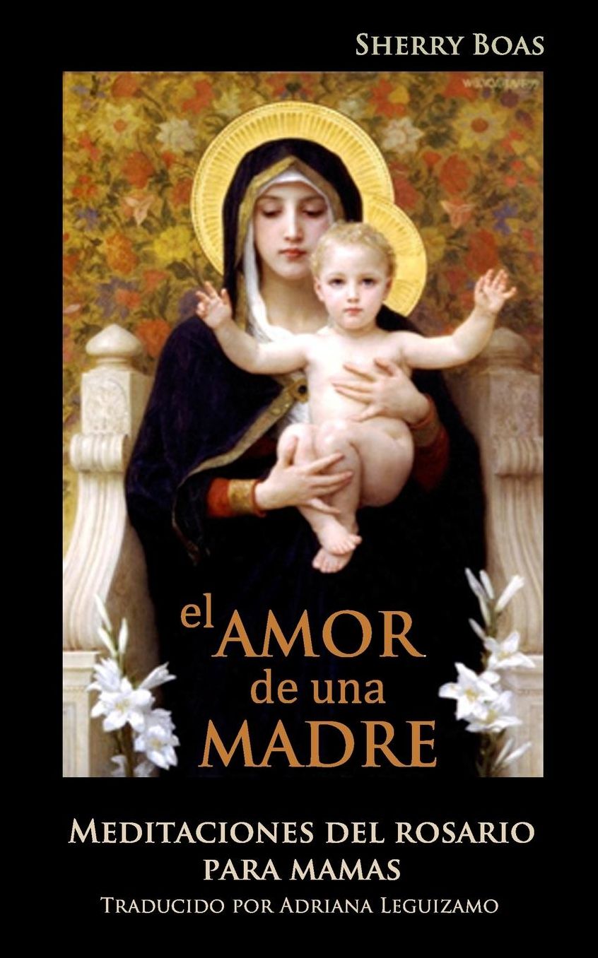 El Amor de una Madre: Meditaciones del Rosario Para Mamas