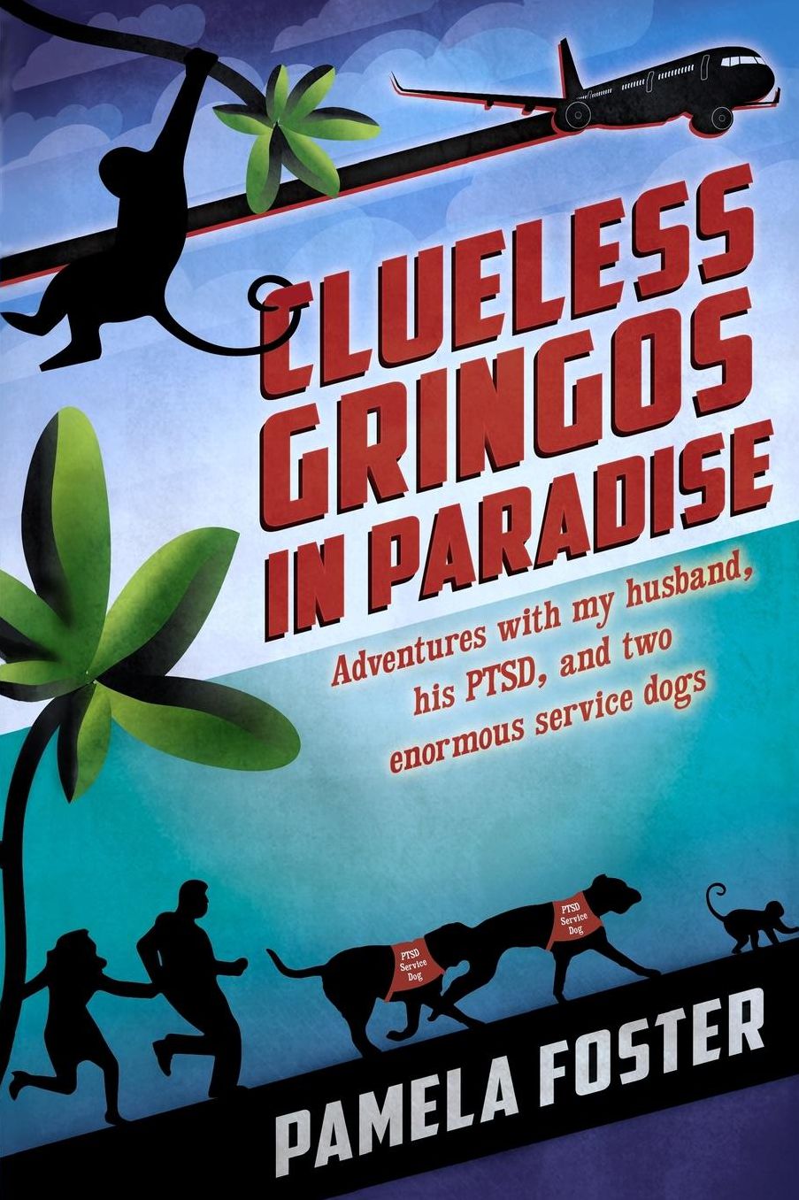 Clueless Gringos in Paradise: adventures with my husband, his PTSD, and two giant service dogs