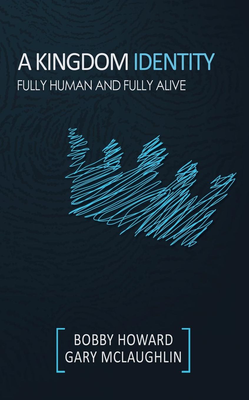 A Kingdom Identity: Fully Human and Fully Alive