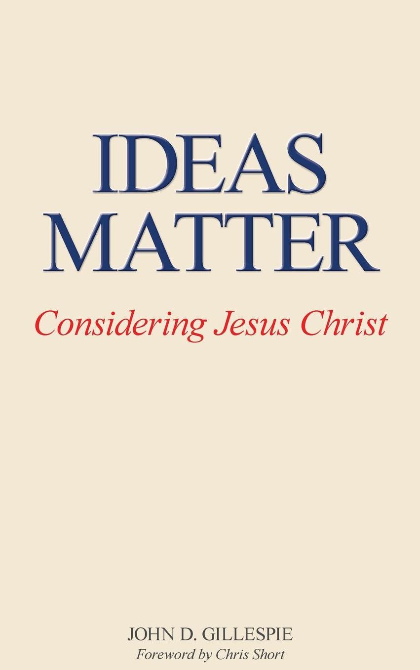Ideas Matter: Considering Jesus Christ