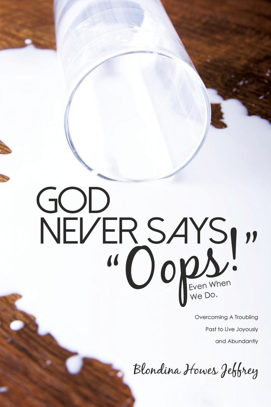 God Never Says, "Oops!" (Even When We Do)