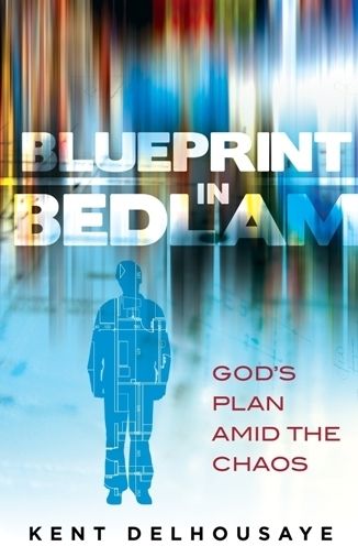 Blueprint in Bedlam: God?s Plan Amid the Chaos