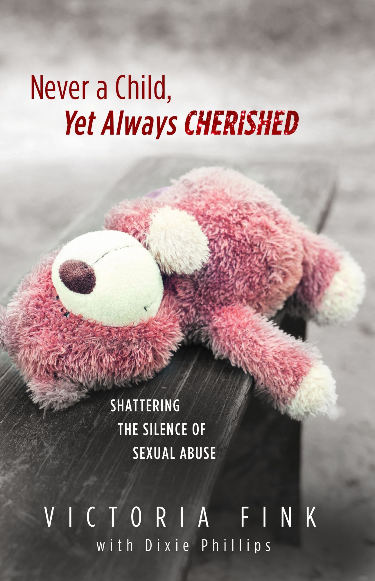 Never a Child, Always Cherished: Shattering the Silence of Sexual Abuse