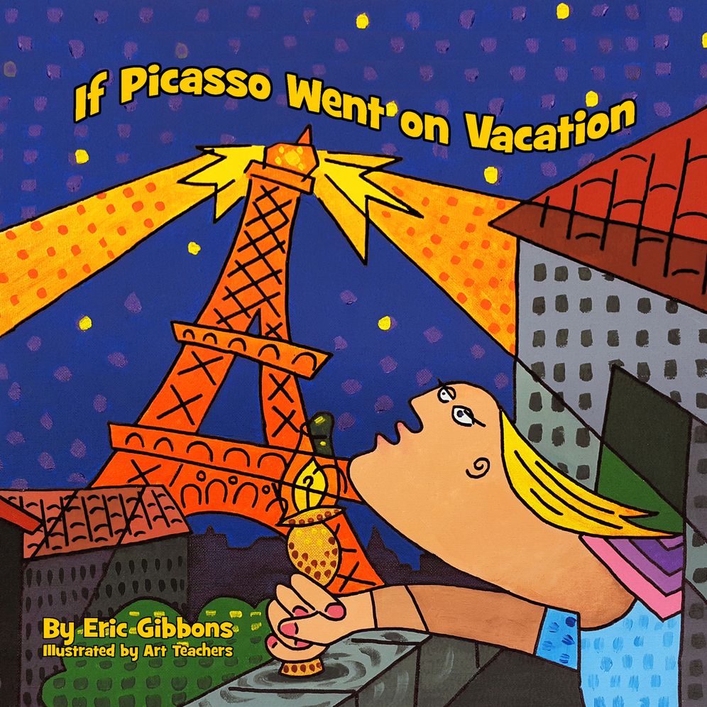 If Picasso Went on Vacation: An illustrated introduction to art history for children by art teachers