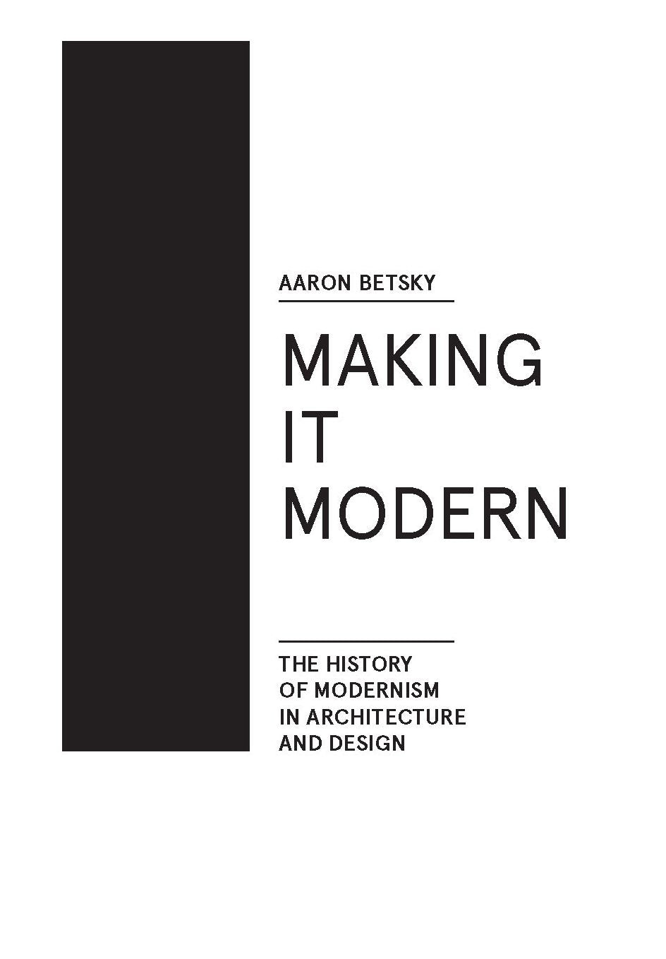 Making it Modern: The History of Modernism in Architecture of Design
