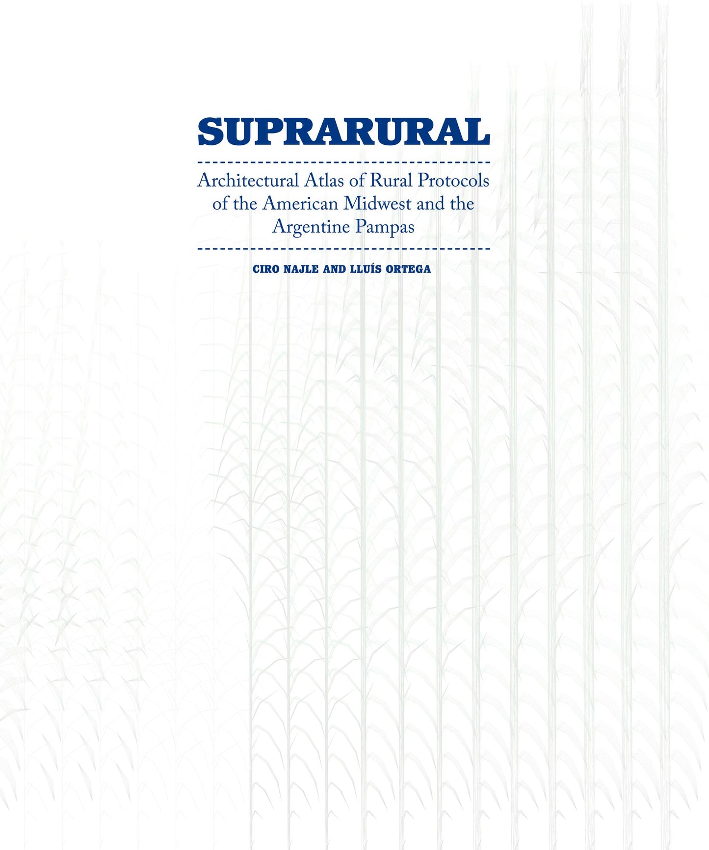Suprarural Architecture: Architectural Atlas of Rural Protocols in the American Midwest and the Argentine Pampas