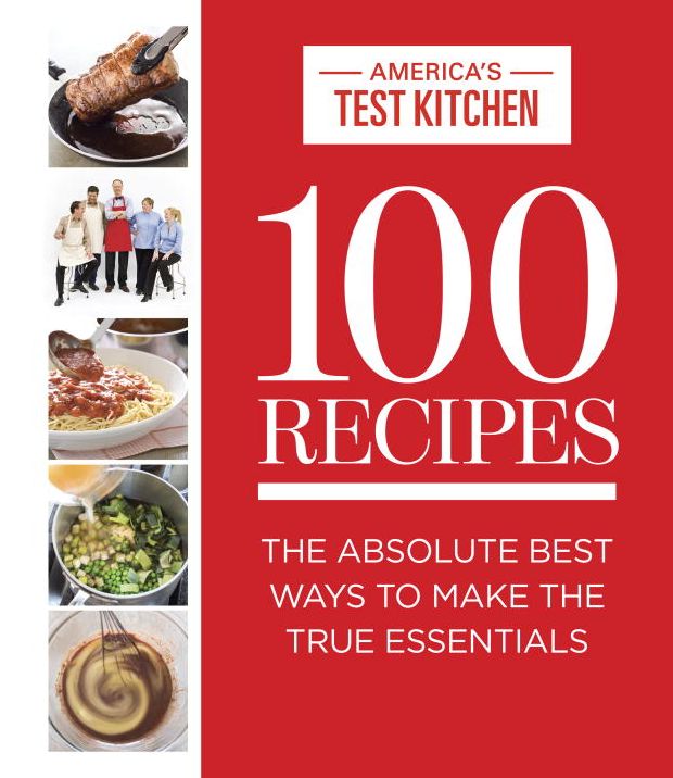 100 Recipes: The Absolute Best Ways To Make The True Essentials