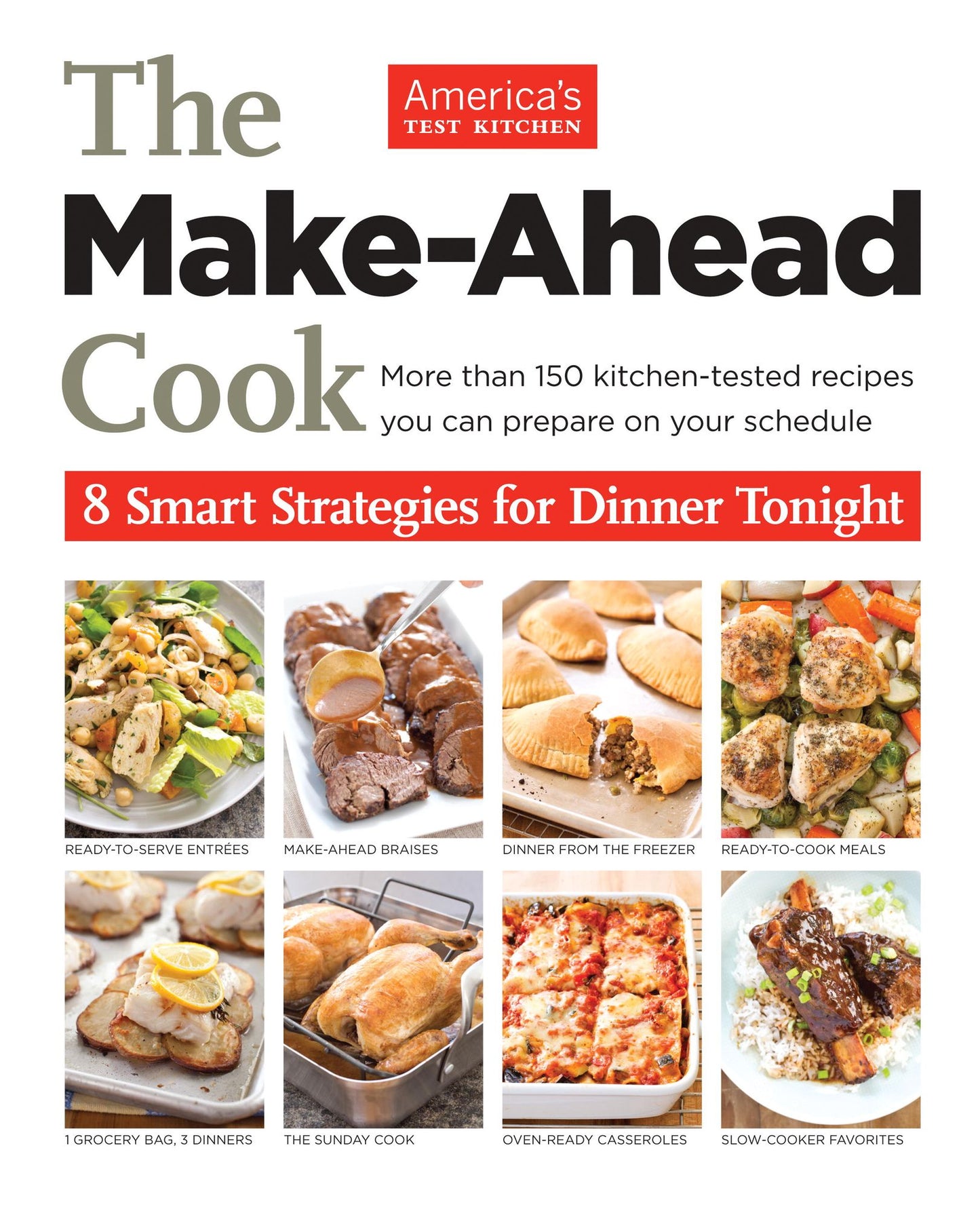 The Make-Ahead Cook: More Than 150 Kitchen-Tested Recipes You Can Prepare on Your Schedule