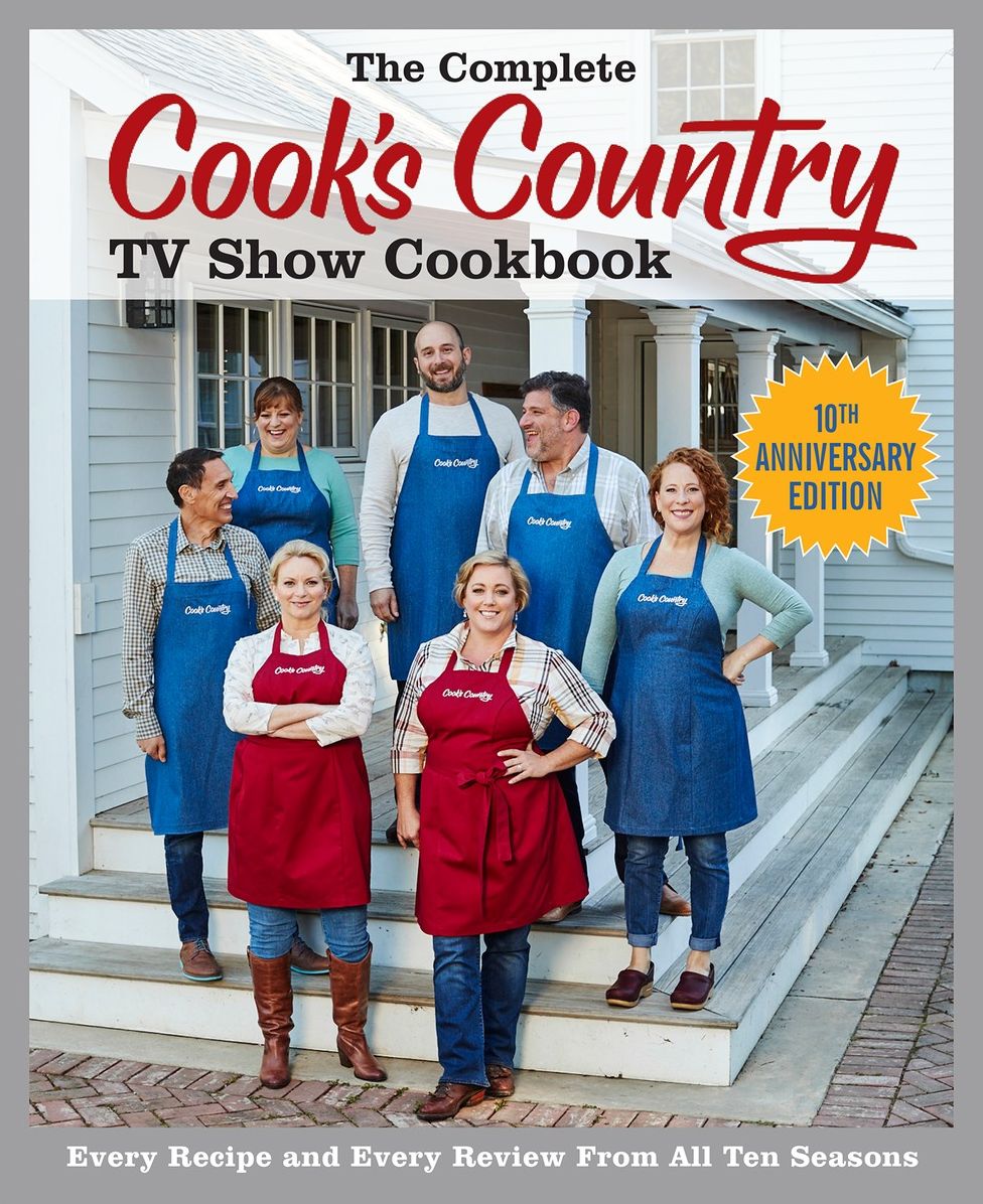 The Complete Cook's Country TV Show Cookbook 10th Anniversary Edition: Every Recipe and Every Review From All Ten Seasons