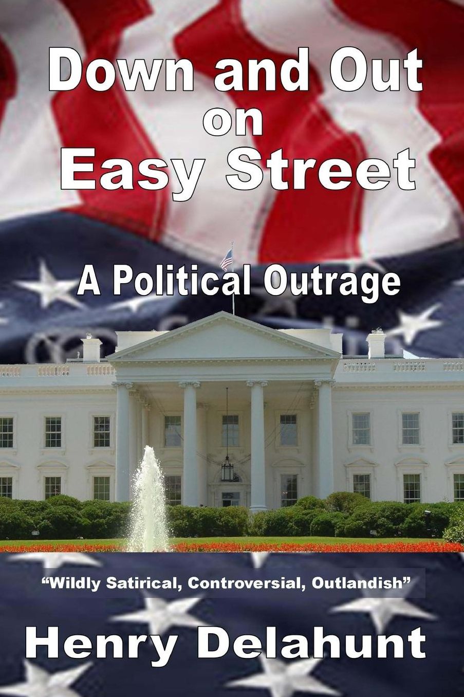 Down and Out on Easy Street: A Political Outrage