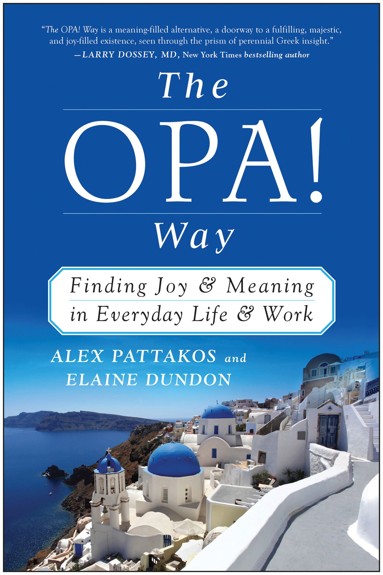 The OPA! Way: Finding Joy & Meaning in Everyday Life & Work