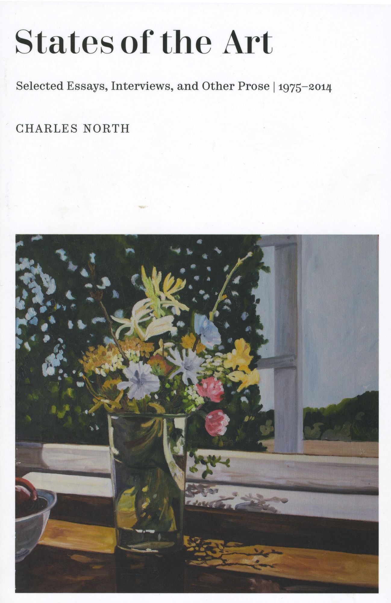 States Of The Art: Selected Essays, Interviews, and Other Prose, 1975-2014