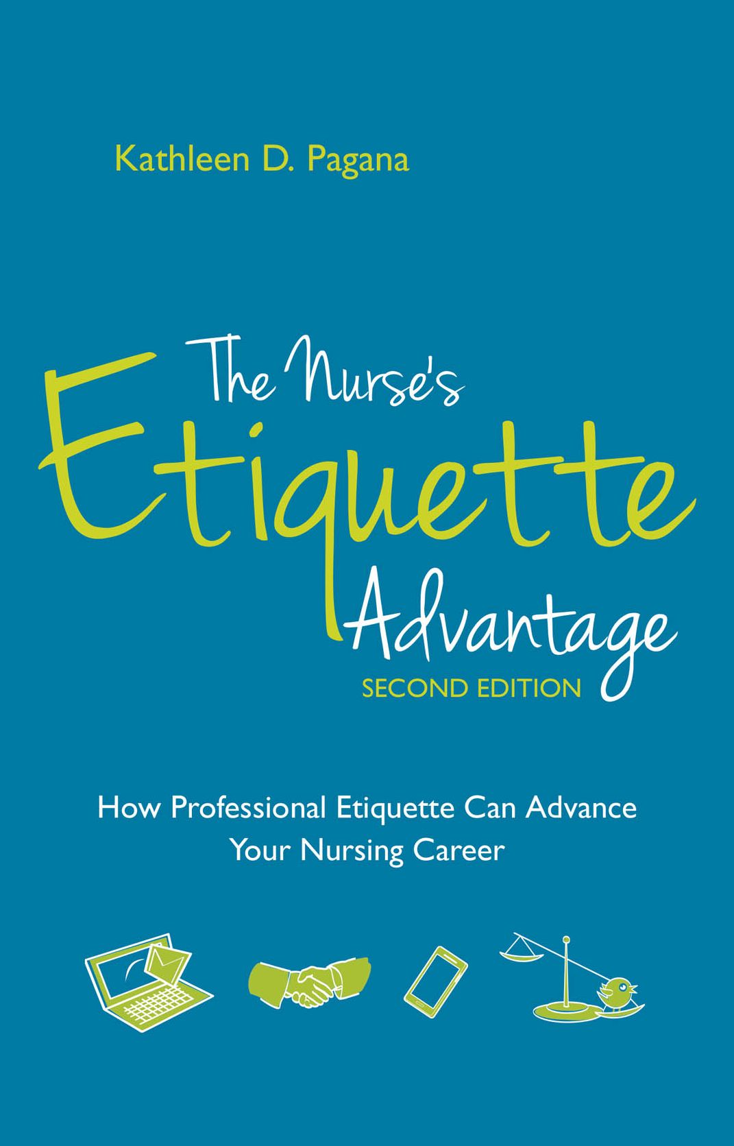 The Nurse's Etiquette Advantage, Second Edition: How Professional Etiquette Can Advance Your Nursing Career