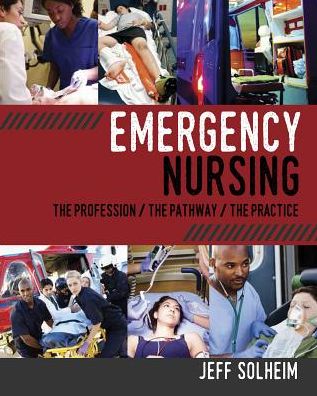Emergency Nursing: The Profession/ The Pathway/ The Practice