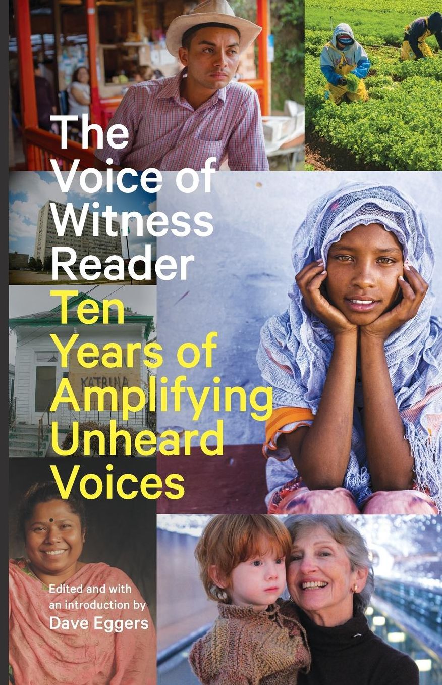 The Voice of Witness Reader: Ten Years of Amplifying Unheard Voices