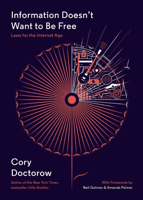 Information Doesn't Want to Be Free: Laws for the Internet Age