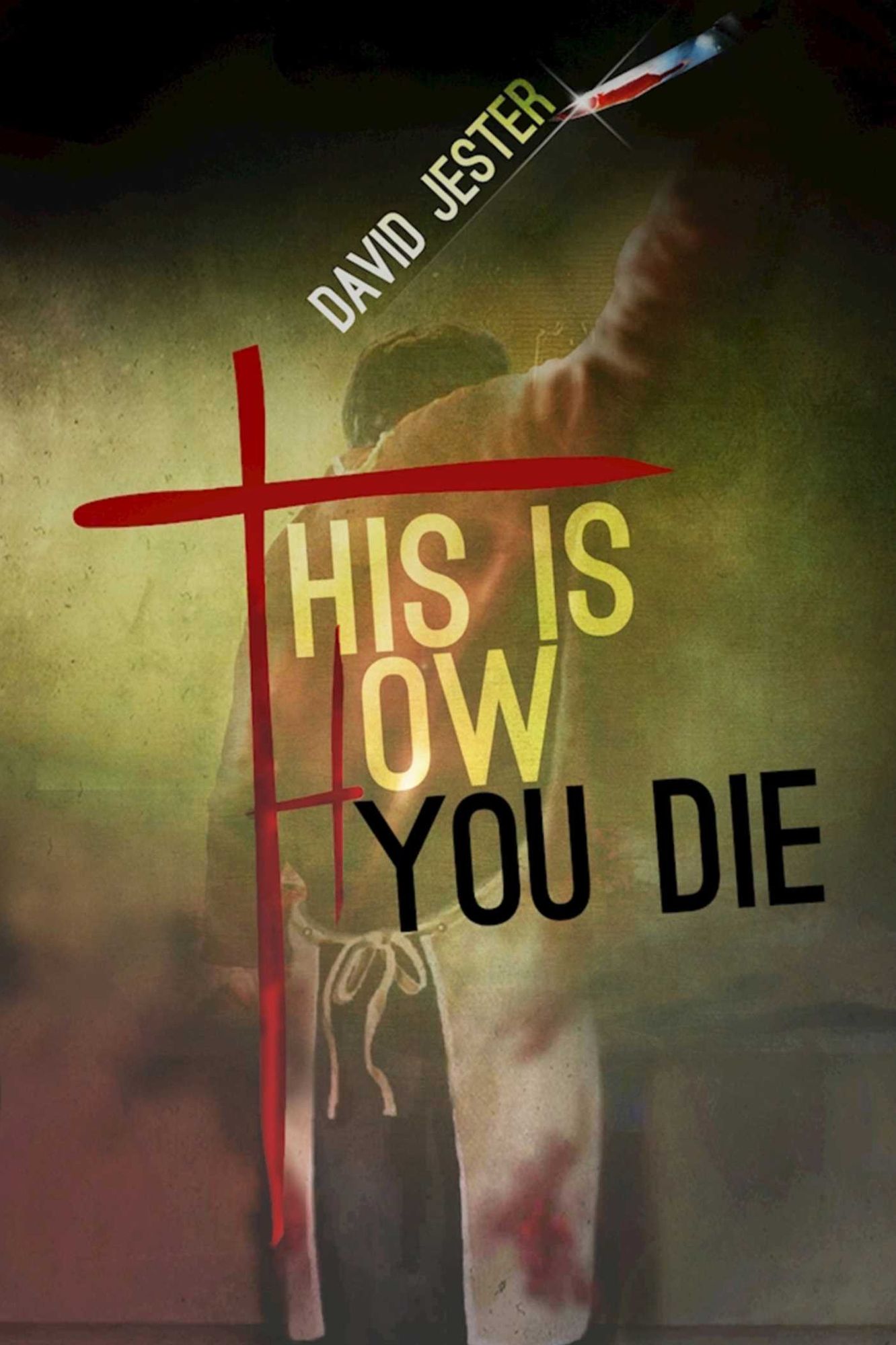 This Is How You Die: A Thriller