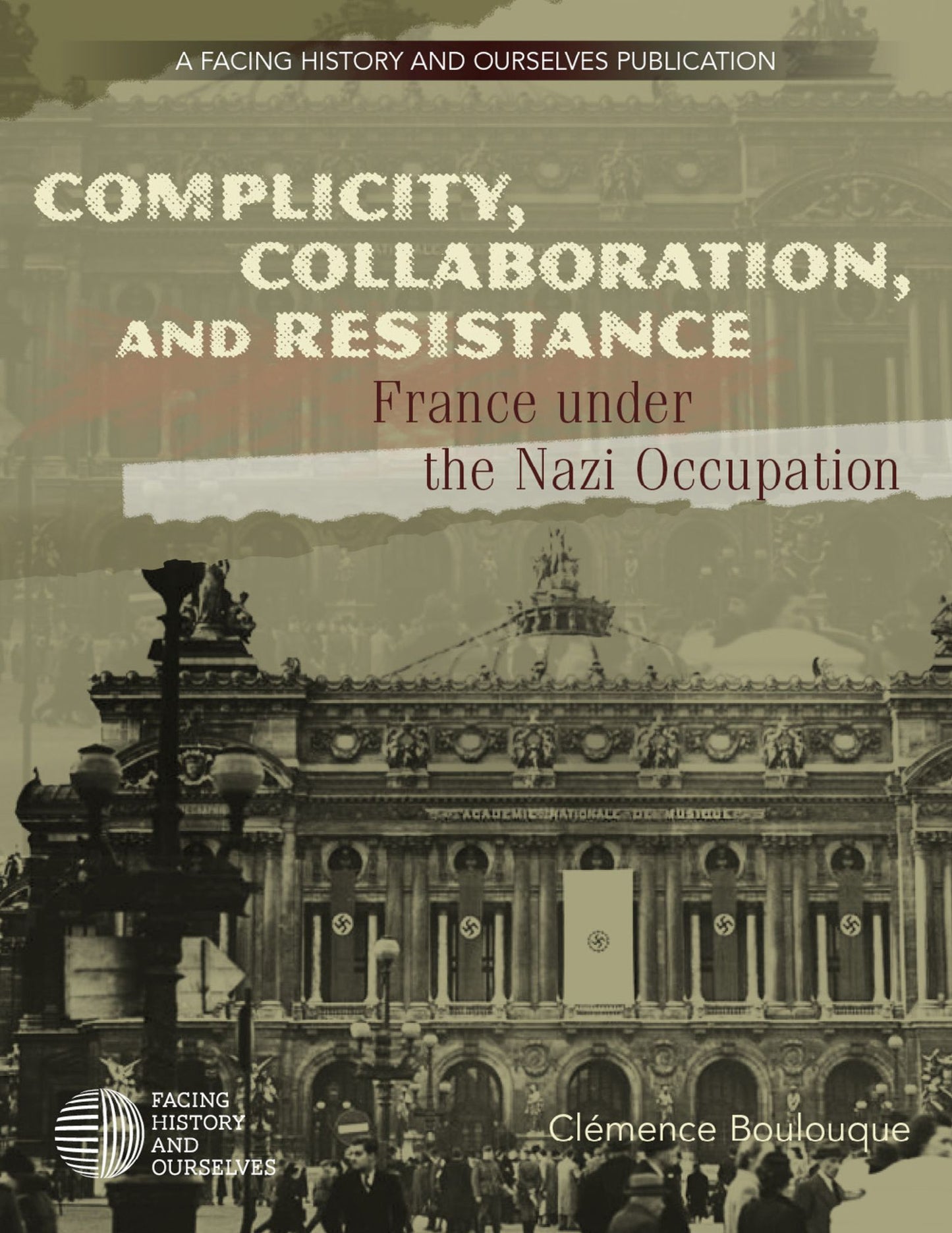 Complicity, Collaboration, and Resistance: France under the Nazi Occupation