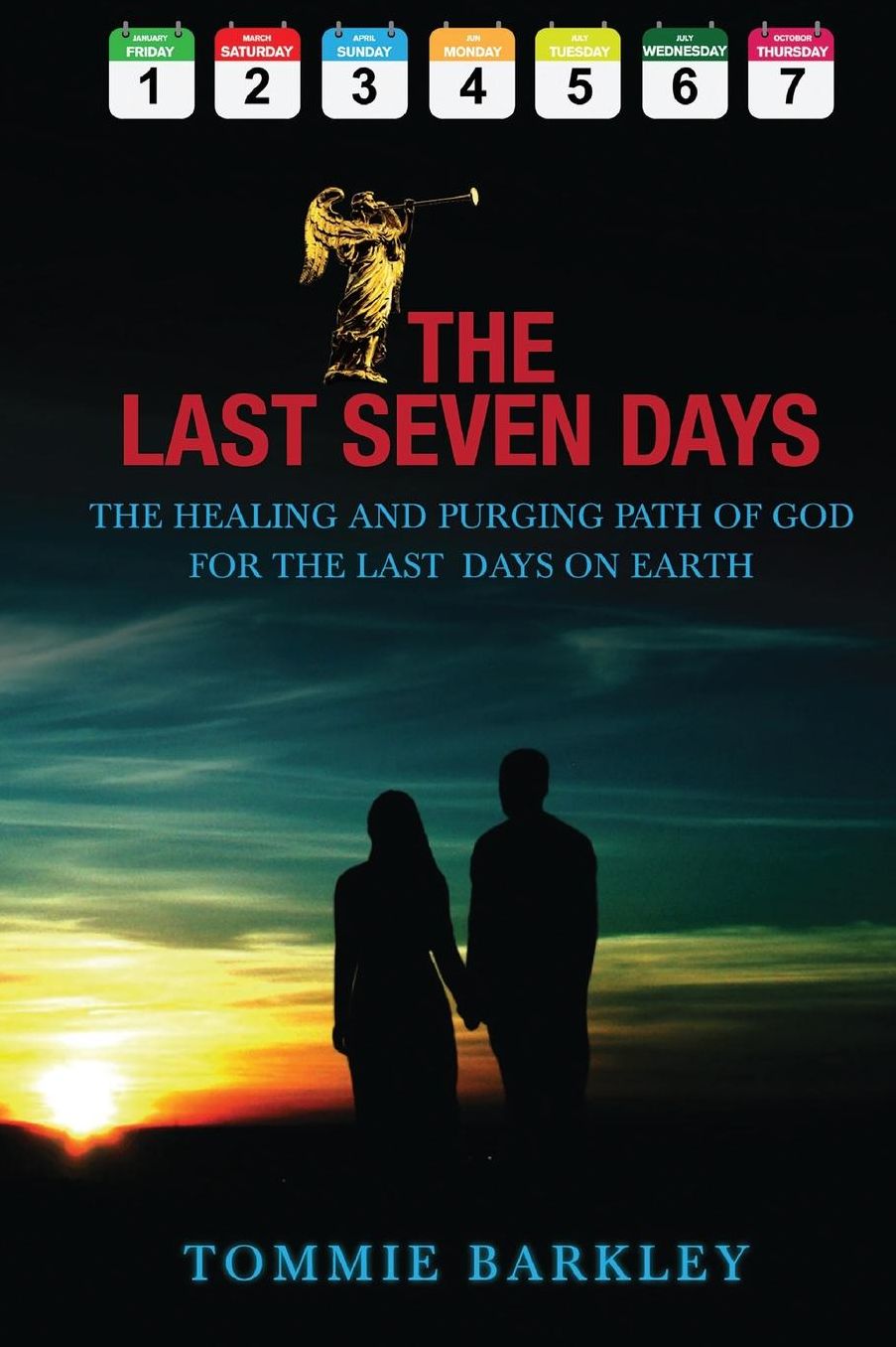 The Last Seven Days: THE HEALING AND PURGING PATH OF GOD FOR THE LAST DAYS ON EARTH