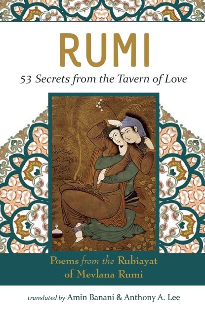 RUMI - 53 Secrets from the Tavern of Love: Poems from the Rubiayat of Mevlana Rumi