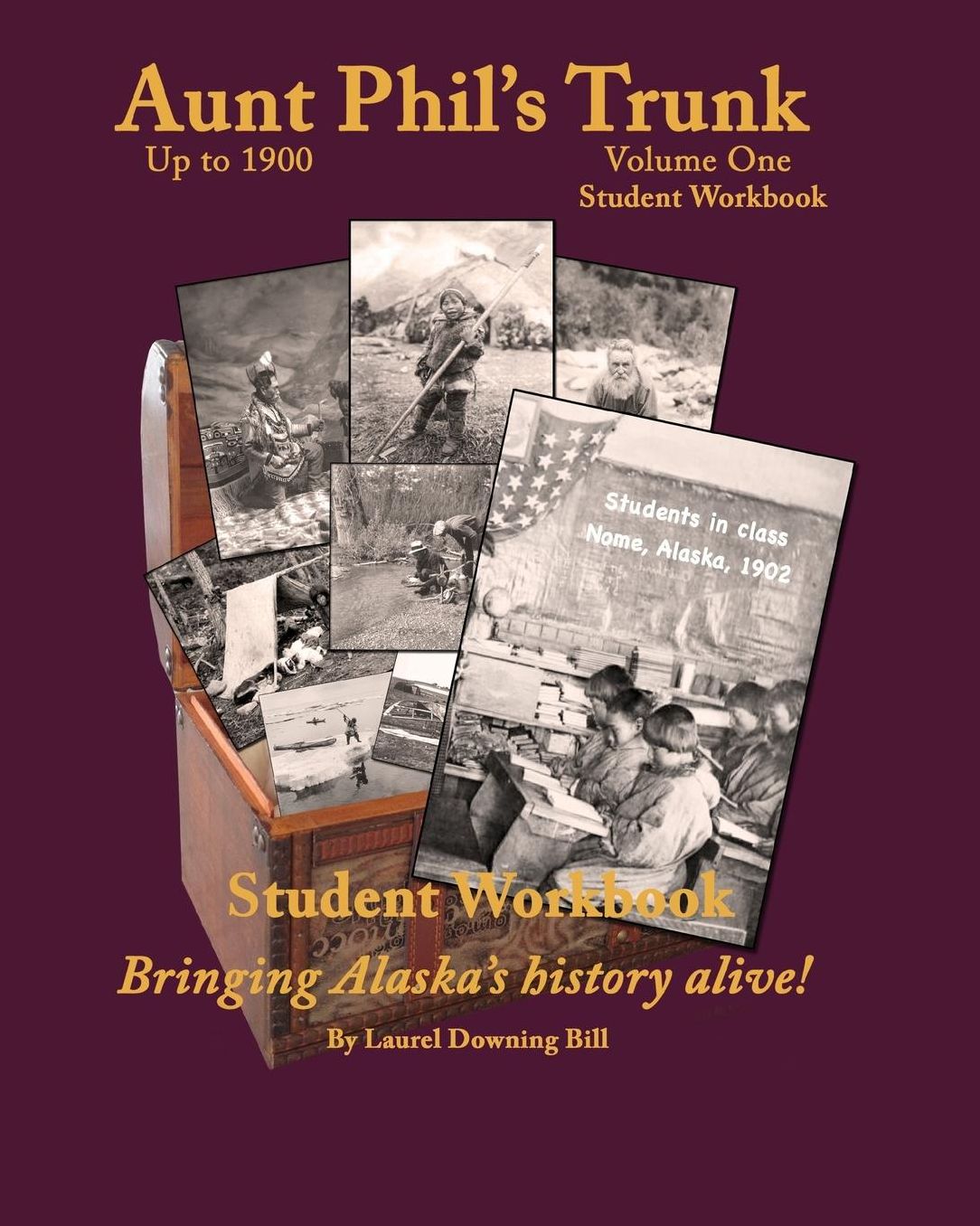 Aunt Phil's Trunk Student Workbook Volume One: Curriculum Early Alaska to 1900