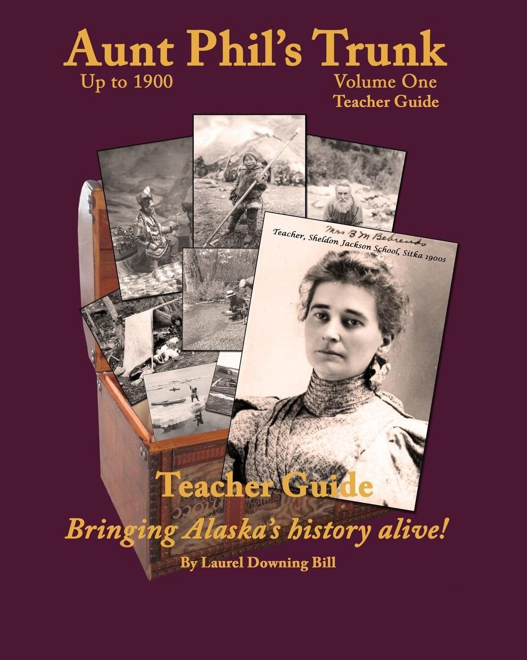 Aunt Phil's Trunk Teacher Guide Volume One: Bringing Alaska history alive!
