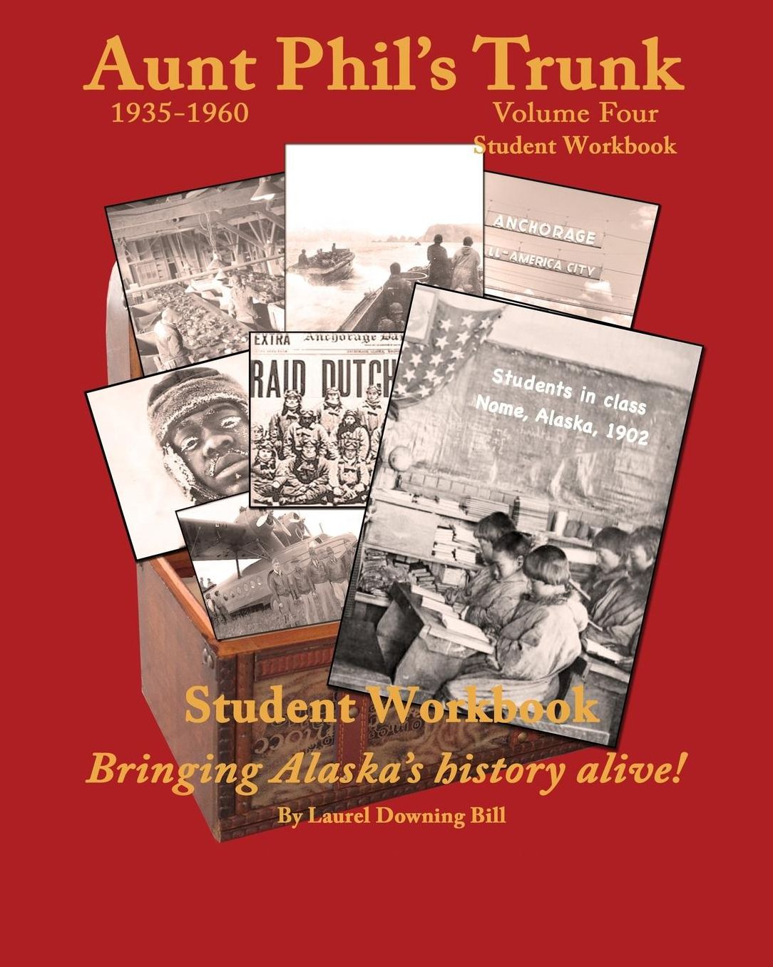 Aunt Phil's Trunk Student Workbook Volume Four: Bringing Alaska's history alive!