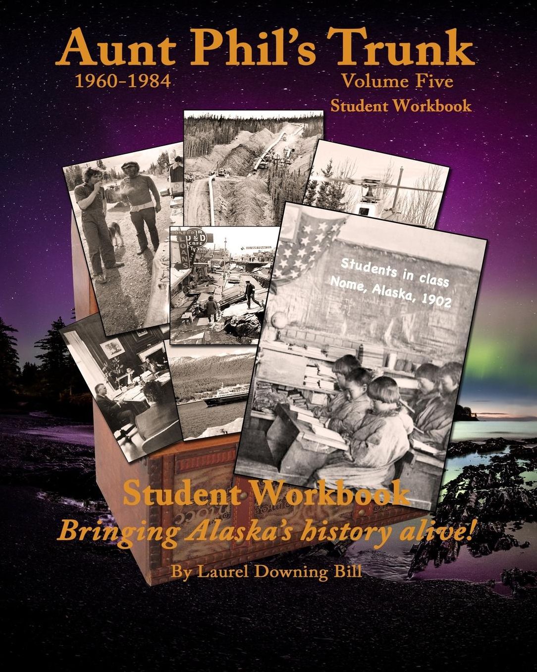 Aunt Phil's Trunk Student Workbook Volume Five: Bringing Alaska history alive!