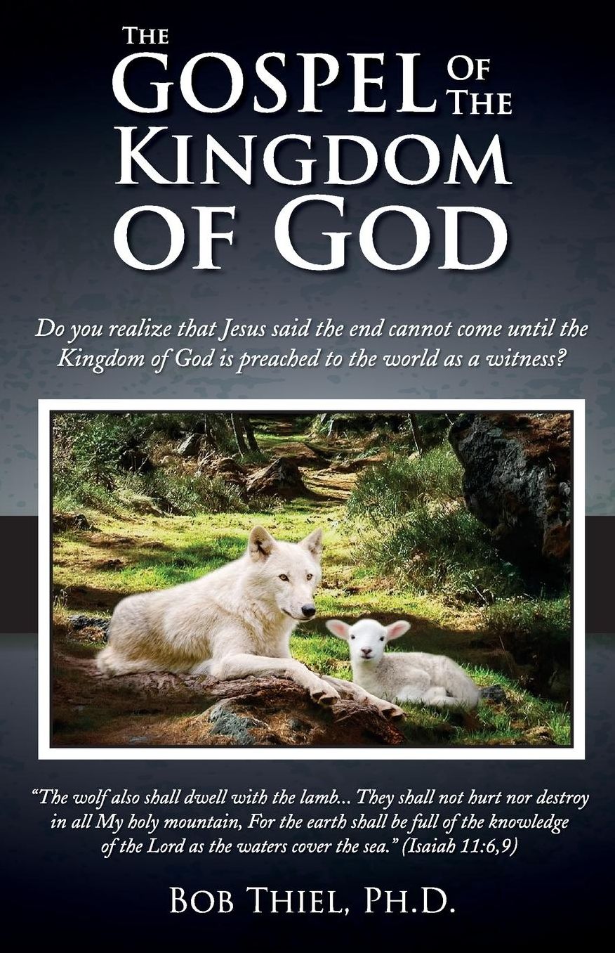 The Gospel of the Kingdom of God: Do you realize that Jesus said the end cannot come until the Kingdom of God is preached to the world as a witness?