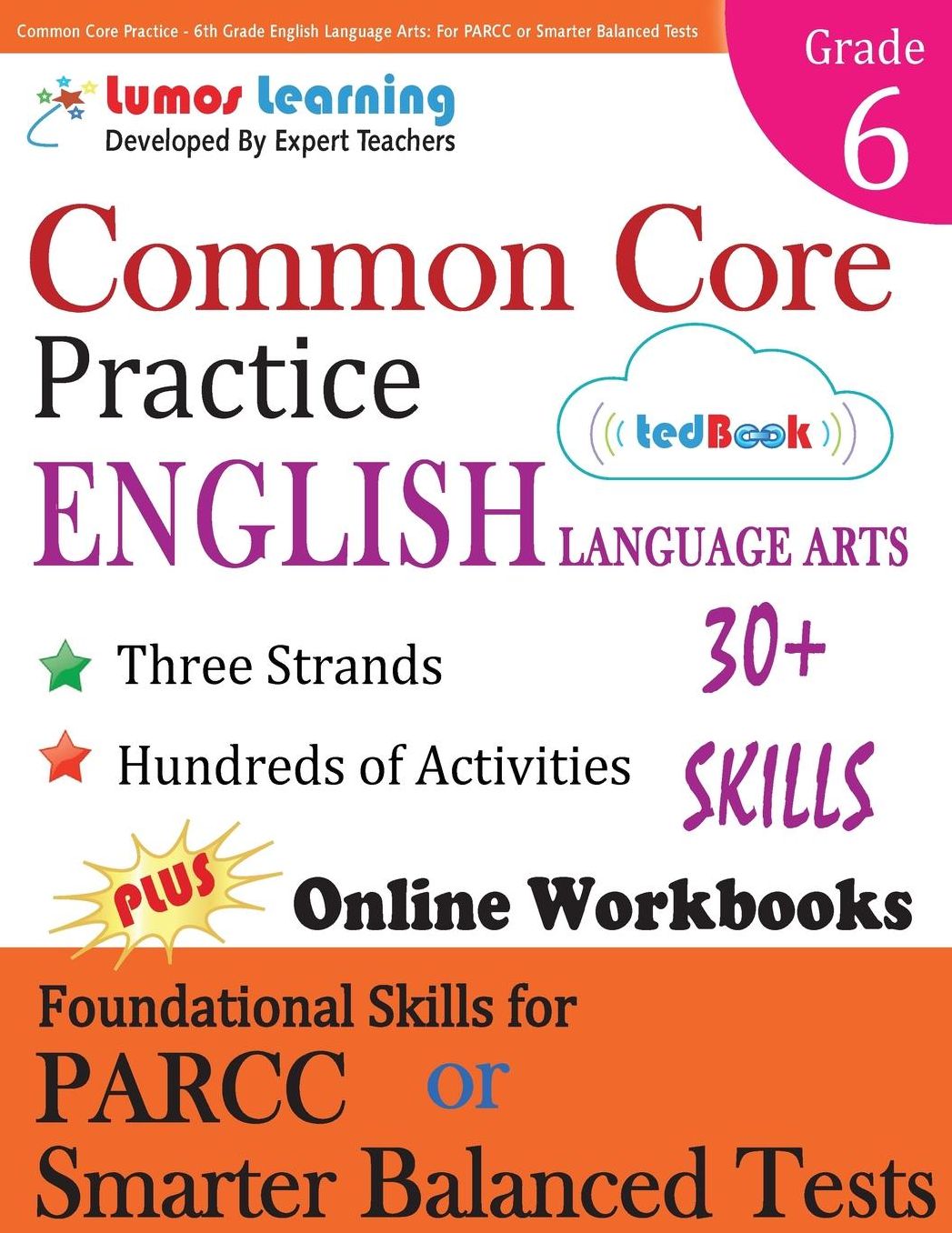 Common Core Practice - 6th Grade English Language Arts: Workbooks to Prepare for the PARCC or Smarter Balanced Test