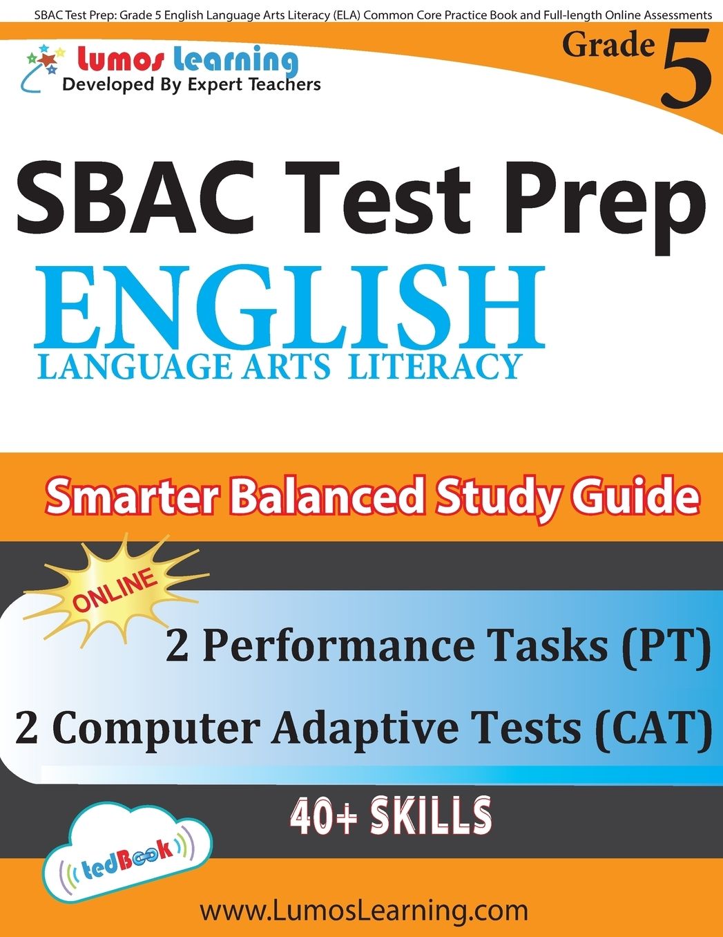 SBAC Test Prep: Grade 5 English Language Arts Literacy (ELA) Common Core Practice Book and Full-length Online Assessments: Smarter Balanced Study Guide